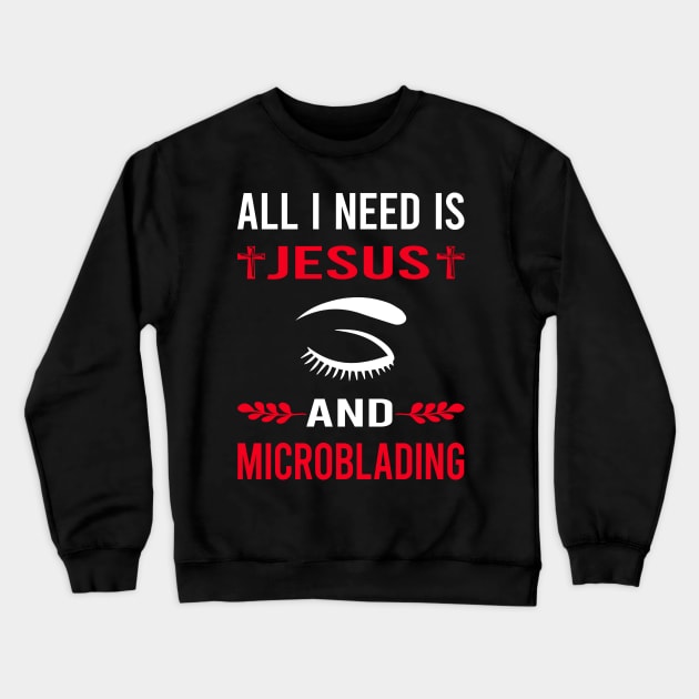 I Need Jesus And Microblading Microblade Crewneck Sweatshirt by Good Day